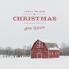 I Still Believe In Christmas mp3 Album by Anne Wilson