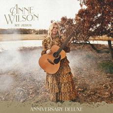 My Jesus (Anniversary Deluxe) mp3 Album by Anne Wilson