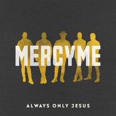 Always Only Jesus mp3 Album by MercyMe