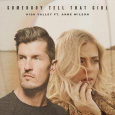 Somebody Tell That Girl mp3 Single by High Valley