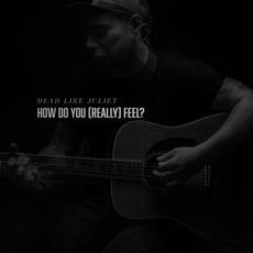 How Do You (Really) Feel? mp3 Single by Dead Like Juliet