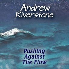 Pushing Against The Flow mp3 Album by Andrew Riverstone