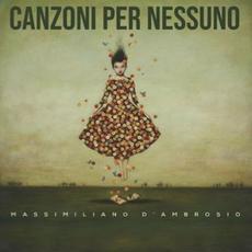 Canzoni per nessuno mp3 Album by Massimiliano D'Ambrosio