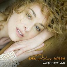 L'amore è dove vivo mp3 Album by Ilaria Pilar Patassini