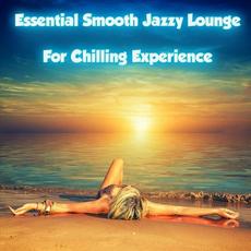 Essential Smooth Jazzy Lounge for Chilling Experience mp3 Compilation by Various Artists