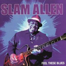 Feel These Blues mp3 Album by Slam Allen