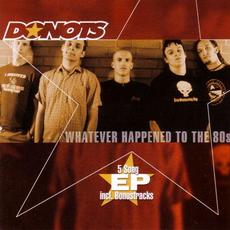 Whatever Happened to the 80s mp3 Album by Donots