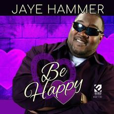 Be Happy mp3 Album by Jaye Hammer