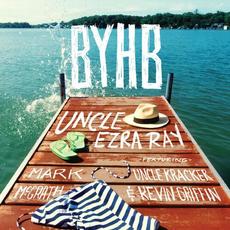 B.Y.H.B. mp3 Single by Uncle Ezra Ray