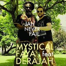 Jah Never Fail (feat. Derajah) mp3 Single by Mystical Faya