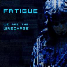We Are the Wreckage mp3 Album by Fatigue