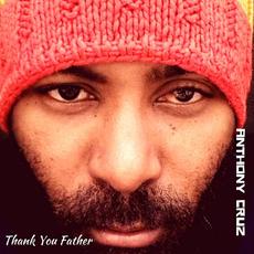 Thank You Father mp3 Album by Anthony Cruz