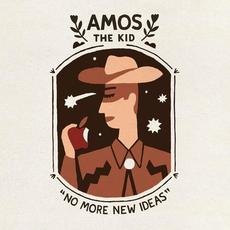 No More New Ideas mp3 Album by Amos the Kid