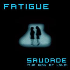 Saudade (The Way Of Love) mp3 Single by Fatigue
