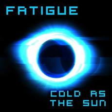 Cold As The Sun mp3 Single by Fatigue