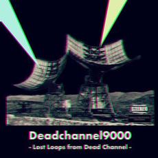 Lost Loops from Dead Channel mp3 Album by Deadchannel9000
