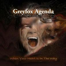 When Your Heart Is In The Way mp3 Album by Greyfox Agenda