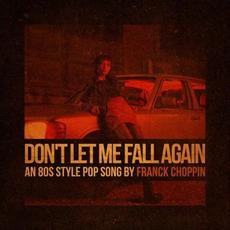 Don't Let Me Fall Again mp3 Single by Franck Choppin