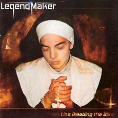 Lies Bleeding the Blind mp3 Album by Legend Maker