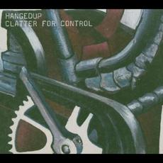Clatter for Control mp3 Album by Hangedup