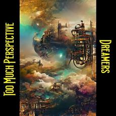 Dreamers mp3 Album by Too Much Perspective