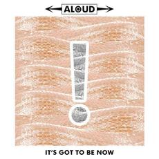 It's Got To Be Now mp3 Album by Aloud