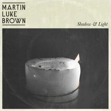 Shadow & Light mp3 Single by Martin Luke Brown