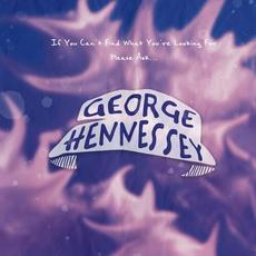If You Can't Find What You're Looking For Please Ask... mp3 Album by George Hennessey
