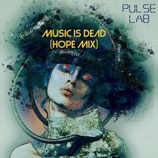 Music Is Dead (Hope Mix) mp3 Single by Pulse Lab