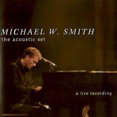 The Acoustic Set: A Live Recording mp3 Live by Michael W. Smith