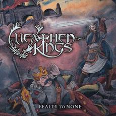 Fealty To None mp3 Album by Heathen Kings