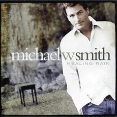 Healing Rain mp3 Album by Michael W. Smith