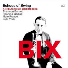 BIX: A Tribute To Bix Beiderbecke mp3 Album by Echoes of Swing