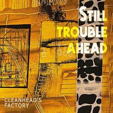 Still Trouble Ahead mp3 Album by Cleanhead's Factory