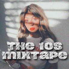 The 10s Mixtape mp3 Compilation by Various Artists