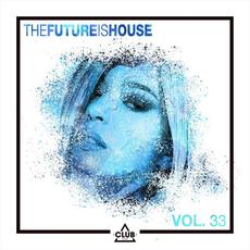 The Future Is House, Vol.33 mp3 Compilation by Various Artists