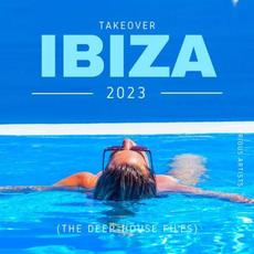 Takeover IBIZA 2023 (The Deep-House Files) mp3 Compilation by Various Artists