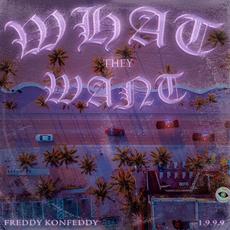 WHAT THEY WANT (feat. 1.9.9.9) mp3 Single by Freddy Konfeddy