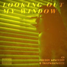 LOOKING OUT MY WINDOW (feat. TrapmakinHitz) mp3 Single by Freddy Konfeddy