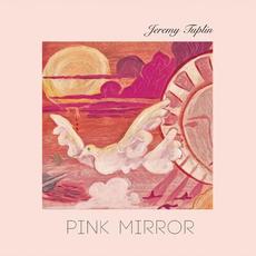 Pink Mirror mp3 Album by Jeremy Tuplin