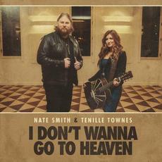 I Don't Wanna Go To Heaven (with Tenille Townes) mp3 Single by Nate Smith