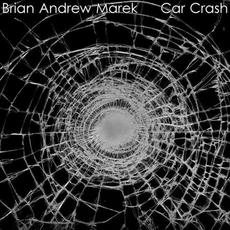 Car Crash mp3 Album by Brian Andrew Marek