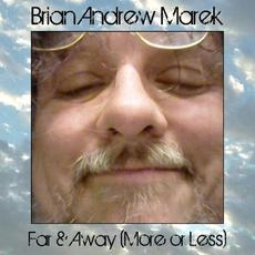 Far & Away (More Or Less) mp3 Album by Brian Andrew Marek