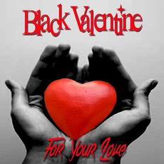 For Your Love mp3 Single by Black Valentine