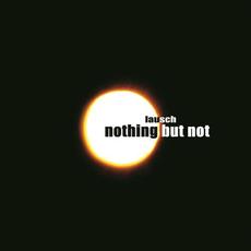 Nothing But Not mp3 Album by Lausch