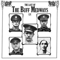 The Last Of The Buff Medways E.P. mp3 Album by The Buff Medways