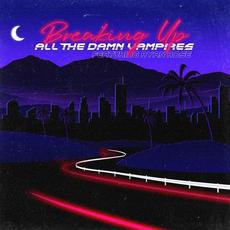 Breaking Up (feat. Ryan Rose) mp3 Single by All The Damn Vampires