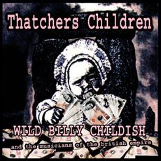 Thatcher's Children (DAMGOOD 313) mp3 Single by Wild Billy Childish & The Musicians Of The British Empire