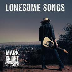 Lonesome Songs mp3 Album by Mark Knight & The Unsung Heroes