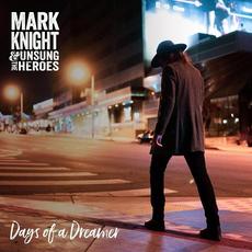 Days of a Dreamer mp3 Album by Mark Knight & The Unsung Heroes